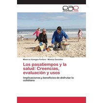 Los Pasatiempos y La Salud: Creencias Evaluacion y Usos Paperback, Editorial Academica Espanola