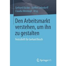 Den Arbeitsmarkt Verstehen Um Ihn Zu Gestalten: Festschrift Fur Gerhard Bosch Paperback, Springer vs
