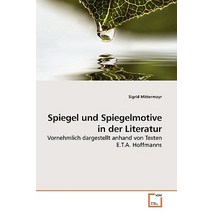 Spiegel Und Spiegelmotive in Der Literatur Paperback, VDM Verlag