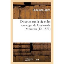 Discours Sur La Vie Et Les Ouvrages de Guyton de Morveau Paperback, Hachette Livre Bnf
