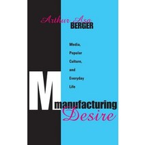 Manufacturing Desire: Media Popular Culture and Everyday Life Paperback, Transaction Publishers