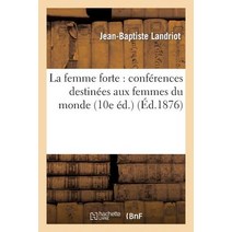 La Femme Forte: Conferences Destinees Aux Femmes Du Monde (10e Ed.) Paperback, Hachette Livre - Bnf