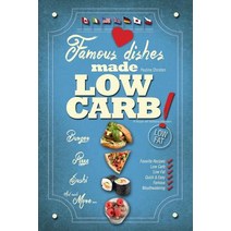 Famous Dishes Made Low-Carb!: Your Favorite Low-Carb Recipe Book with Quick and Easy Recipes Paperback, Createspace Independent Publishing Platform
