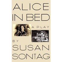 Alice in Bed: A Play in Eight Scenes Paperback, Farrar Straus Giroux