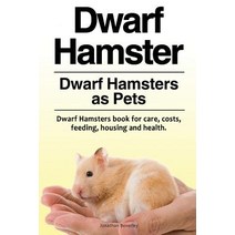 (영문도서) Dwarf Hamster. Dwarf Hamsters as Pets. Dwarf Hamsters Book for Care Costs Feeding Housing and Health. Paperback, Zoodoo Publishing Dwarf Hamster