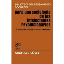 Para una Sociologia de los Intelectuales Revolucionarios: La Evolucion Politica de Lukacs 1909-1929 Paperback, Siglo XXI Ediciones