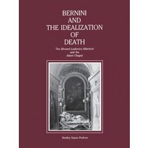 Bernini and the Idealization of Death: The Blessed Ludovica Albertoni and the Altieri Chapel Paperback, Penn State University Press