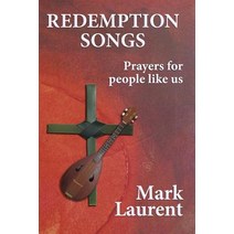 Redemption Songs: Prayers for People Like Us Paperback, Createspace Independent Publishing Platform