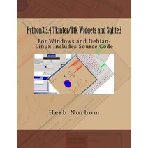Python3.3.4 Tkinter/Ttk Widgets and Sqlite3: For Windows and Debian-Linux Includes Source Code Paperback, Createspace Independent Publishing Platform