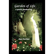 Garden of Life: A Poetic Awakening Paperback, Createspace Independent Publishing Platform