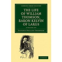 The Life of William Thomson Baron Kelvin of Largs - 2 Volume Set Paperback, Cambridge University Press