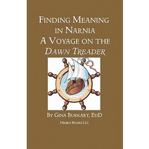 Finding Meaning in Narnia: A Voyage on the Dawn Treader Paperback, Nimble Books