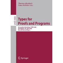 Types for Proofs and Programs: International Workshop Types 2006 Nottingham UK April 18-21 2006 Revised Selected Papers Paperback, Springer