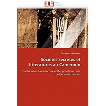 Societes Secretes Et Litteratures Au Cameroun = Socia(c)Ta(c)S Secra]tes Et Litta(c)Ratures Au Cameroun Paperback, Univ Europeenne