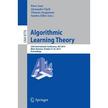 Algorithmic Learning Theory: 25th International Conference Alt 2014 Bled Slovenia October 8-10 2014 Proceedings Paperback, Springer