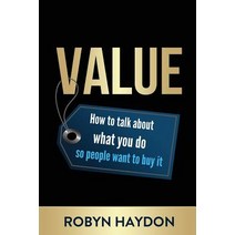 Value: How to Talk about What You Do So People Want to Buy It Paperback, Bookpod