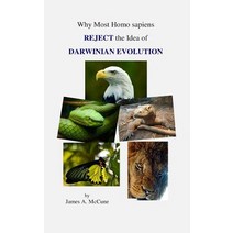 Why Most Homo Sapiens Reject the Idea of Darwinian Evolution Paperback, Createspace Independent Publishing Platform
