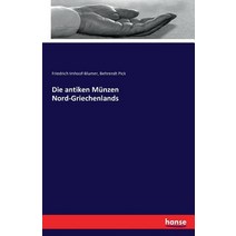 Die Antiken Munzen Nord-Griechenlands Paperback, Hansebooks