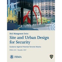 Risk Management Series: Site and Urban Design for Security - Guidance Against Potential Terrorist Atta..., Createspace