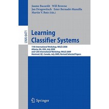 Learning Classifier Systems: 11th International Workshop IWLCS 2008 Atlanta GA USA July 13 2008 a..., Springer