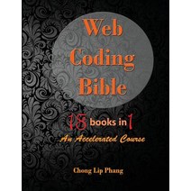 Web Coding Bible (18 Books in 1 -- HTML CSS JavaScript PHP SQL XML Svg Canvas Webgl Java Appl..., Chong Lip Phang