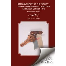 Offical Report of the Twenty - Eighth International Christian Endeavor Convention: Held in the 71st Re..., First Fruits Press