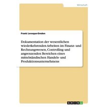 Dokumentation Im Finanz- Und Rechnungswesen Im Controlling Und Den Angrenzenden Bereichen Eines Mitte..., Grin Publishing