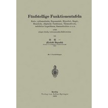 Funfstellige Funktionentafeln: Kreis- Zyklometrische Exponential- Hyperbel- Kugel- Besselsche El..., Springer
