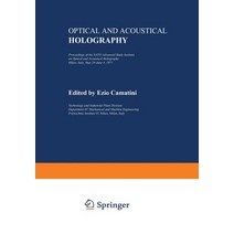 Optical and Acoustical Holography: Proceedings of the NATO Advanced Study Institute on Optical and Aco..., Springer