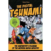 The Digital Tsunami: The Innovators Dilemma of the Modern Media Industry or How Data-Driven Advertisin..., Createspace Independent Publishing Platform