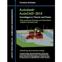 Autodesk AutoCAD 2015 - Grundlagen in Theorie Und Praxis, Books on Demand