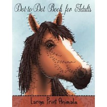 Dot to Dot Book for Adults: Large Print Animals: Easy to Read Connect the Dots Puzzles Paperback, Createspace Independent Publishing Platform