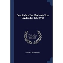 Geschichte Der Blockade Von Landau Im Jahr 1793 Paperback, Sagwan Press