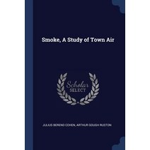 Smoke a Study of Town Air Paperback, Sagwan Press
