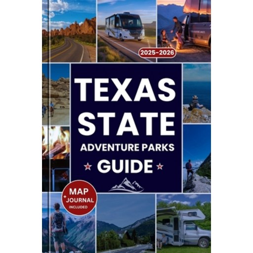 (영문도서)Texas State Parks Adventure Guide 2025-2026: The Ultimate Companion to Texas's T..., Paperback