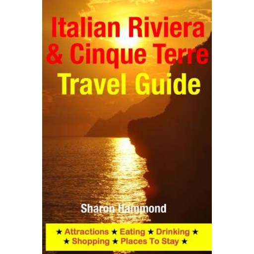 Italian Riviera & Cinque Terre Travel Guide: Attractions Eating Drinking Shopping & Places to Stay …